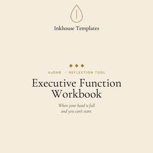 May include: A digital workbook titled "Executive Function Workbook" by Inkhouse Templates. The cover is a light beige color with the title in a bold, serif font. The workbook is 17 pages in A4 PDF format.