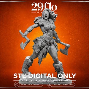 May include: A grayscale 3D model of a female warrior, holding two axes and roaring. The figure is clad in stylized armor and fur-lined boots. Text at the bottom reads "STL DIGITAL ONLY" and "FOR YOUR OWN 3D PRINTING".
