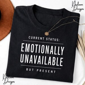 Emotionally Unavailable Shirt - Etsy
