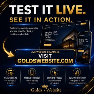 May include: A digital advertisement featuring a laptop and smartphone displaying a website with the text TEST IT LIVE. SEE IT IN ACTION. VISIT GOLDSWEBSITE.COM. The graphic includes gold and blue accents with icons for real websites, mobile friendly, explore freely, and built to convert.