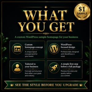 May include: A black and gold graphic advertisement titled WHAT YOU GET, featuring a $1 SAMPLE badge. It outlines a custom WordPress homepage concept, WordPress-focused design, business tailoring, and a preview step, ending with SEE THE STYLE BEFORE YOU UPGRADE.