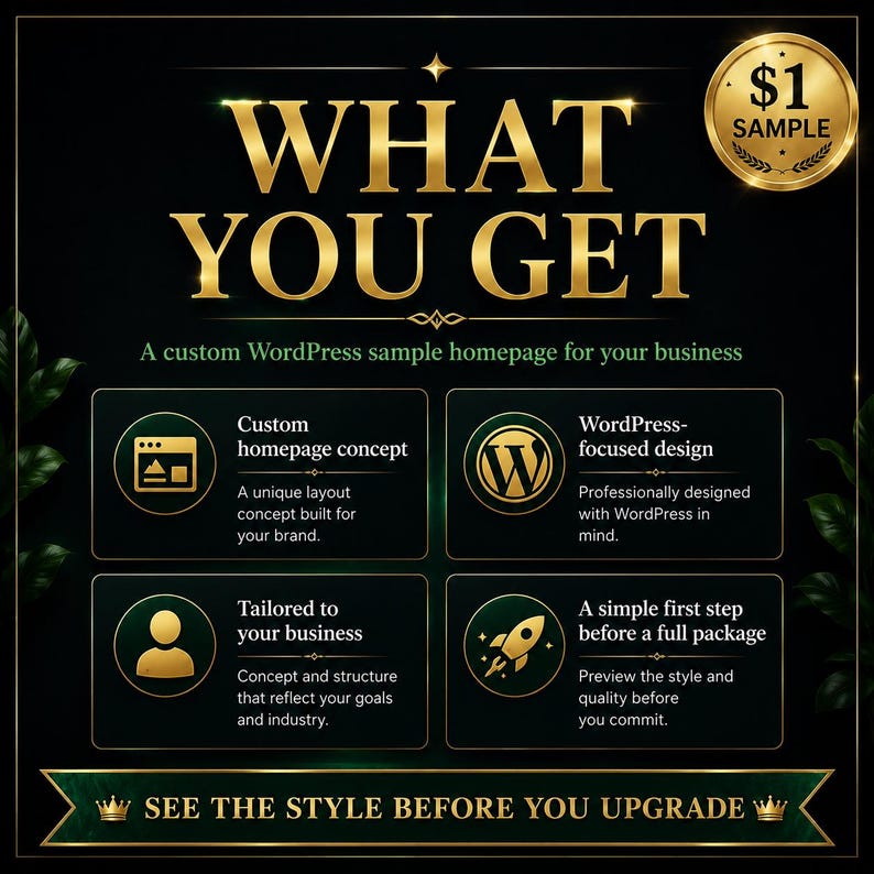 May include: A black and gold graphic advertisement titled WHAT YOU GET, featuring a $1 SAMPLE badge. It outlines a custom WordPress homepage concept, WordPress-focused design, business tailoring, and a preview step, ending with SEE THE STYLE BEFORE YOU UPGRADE.