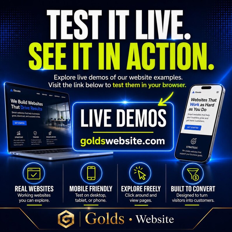 May include: A promotional image with the text "TEST IT LIVE. SEE IT IN ACTION." It showcases a laptop and smartphone displaying website examples. The image promotes live demos at goldswebsite.com, highlighting features like real websites, mobile-friendliness, and conversion-focused design.