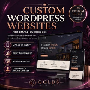 May include: A digital advertisement for custom WordPress websites featuring a computer monitor and smartphone displaying a website design. Text includes Custom WordPress Websites for Small Businesses, Mobile Friendly, Built to Convert, and Golds.