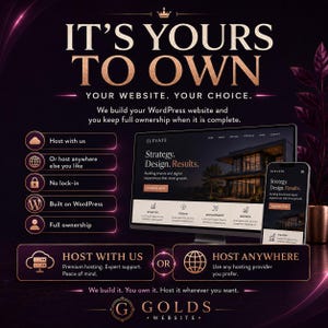 May include: A digital marketing graphic featuring the text IT'S YOURS TO OWN, YOUR WEBSITE. YOUR CHOICE. It displays a computer monitor and smartphone showing a website design, with lists of hosting options and the G GOLDS WEBSITE logo.