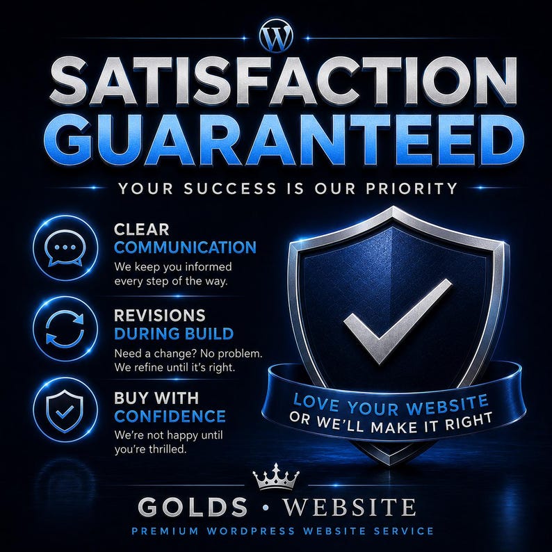 May include: A dark blue graphic featuring the text SATISFACTION GUARANTEED and YOUR SUCCESS IS OUR PRIORITY. It lists CLEAR COMMUNICATION, REVISIONS DURING BUILD, and BUY WITH CONFIDENCE, alongside a shield icon with a checkmark and GOLDS WEBSITE.
