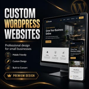 May include: A computer monitor and a smartphone displaying a website with the text Custom WordPress Websites, Professional design for small businesses, Mobile Friendly, Custom Design, Built to Convert, Premium Design, and Grow Your Business Online.