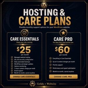 May include: A black and gold graphic display titled Hosting & Care Plans for WordPress websites. It outlines two service tiers: Care Essentials at $25 per month and Care Pro at $60 per month, each listing specific features like hosting, security, and support.