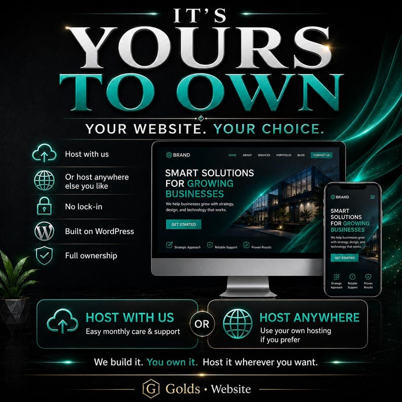 May include: A digital marketing graphic featuring a computer monitor and smartphone displaying a website with the text IT'S YOURS TO OWN, YOUR WEBSITE. YOUR CHOICE. It lists features like host with us, no lock-in, WordPress, and full ownership.