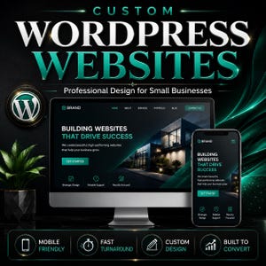 May include: A computer monitor and smartphone displaying a website with the text BUILDING WEBSITES THAT DRIVE SUCCESS. The graphic features the text CUSTOM WORDPRESS WEBSITES and icons for mobile friendly, fast turnaround, custom design, and conversion.