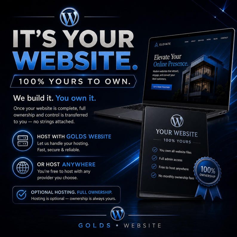 May include: A digital graphic featuring a laptop displaying a website with the text IT'S YOUR WEBSITE. 100% YOURS TO OWN. We build it. You own it. It includes information about hosting options with Golds Website and a 100% ownership badge on a dark background.