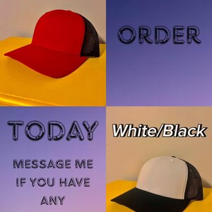 May include: A red and black trucker hat with a solid red front panel and black mesh back, and a white and black trucker hat with a solid white front panel and black mesh back. Text reads: Red/Black, ORDER, TODAY, White/Black, MESSAGE ME IF YOU HAVE ANY QUESTIONS.