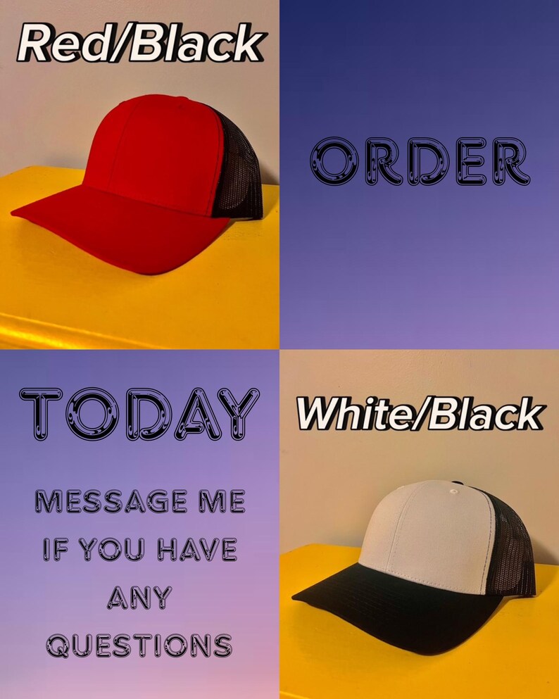 May include: A red and black trucker hat with a solid red front panel and black mesh back, and a white and black trucker hat with a solid white front panel and black mesh back. Text reads: Red/Black, ORDER, TODAY, White/Black, MESSAGE ME IF YOU HAVE ANY QUESTIONS.