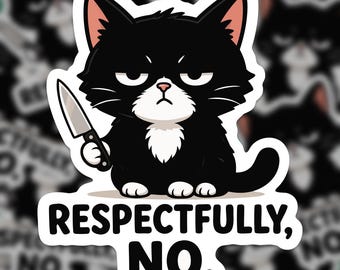 Respectfully, No. Sticker | Funny grumpy cat with knife | Waterproof vinyl decal