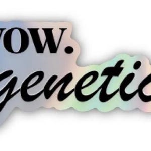 May include: Holographic sticker featuring the text "WOW. genetic." in a black, bold, cursive font. The sticker has a rounded, cloud-like shape and a shimmering, iridescent finish, reflecting a range of colours.