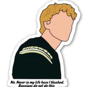 May include: A sticker with a cartoon illustration of a person with blonde hair and a black jacket with the word "SHERWOOD" on it. The sticker includes the text: "No. Never in my life have I blushed. Russians do not do this."