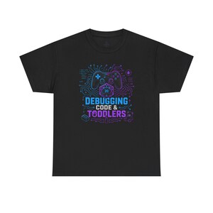 Gaming Programmer Dad Tee "Debugging Code & Toddlers" Graphic TShirt image 2