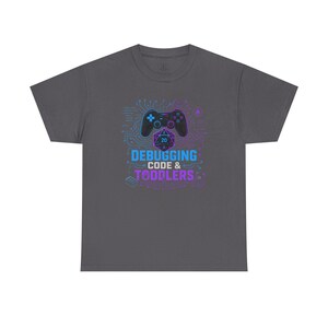 Gaming Programmer Dad Tee "Debugging Code & Toddlers" Graphic TShirt image 11