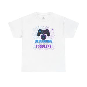 Gaming Programmer Dad Tee "Debugging Code & Toddlers" Graphic TShirt