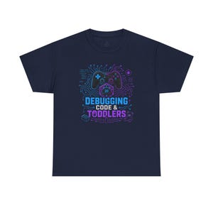 Gaming Programmer Dad Tee "Debugging Code & Toddlers" Graphic TShirt image 13