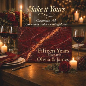 May include: A rectangular sign with a dark red marble pattern featuring gold veins. The text reads: Make it Yours, Customize with your names and a meaningful year, Fifteen Years, Since 2011, and Olivia & James in gold lettering.