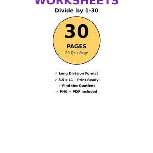 May include: A digital document titled DIVISION WORKSHEETS Divide by 1-30, featuring a yellow circle with 30 PAGES and 20 Qs / Page. It lists features: Long Division Format, 8.5 x 11 - Print Ready, Find the Quotient, and PNG + PDF Included.