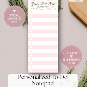 May include: A vertical to-do notepad featuring a floral header with the text Your Text Here and your text here, followed by alternating white and light pink horizontal rows with checkboxes for list items, totaling 50 pages of 32 lb premium paper.