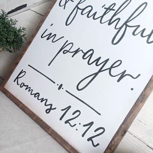 Be joyful in hope, patient in affliction, faithful in prayer. Romans 12:12 Scripture signs Inspirational Wood Sign Vertical image 3
