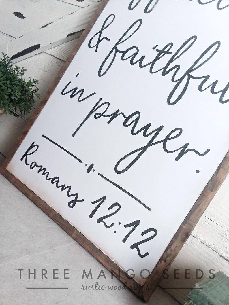 Be joyful in hope, patient in affliction, faithful in prayer. Romans 12:12 Scripture signs Inspirational Wood Sign Vertical image 3