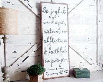Be joyful in hope, patient in affliction, faithful in prayer. Romans 12:12 - Scripture signs - Inspirational - Wood Sign - Vertical