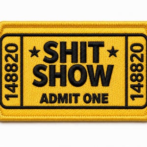 Shitshow coupon Embroidered Patch, Funny Admit One Ticket Badge, Sarcastic Yellow Patch