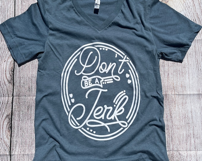 Don't be a Jerk! shirt