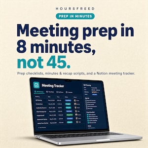 May include: A laptop displaying a Notion meeting tracker interface with dark mode, featuring columns for meeting details, status, and owners. Text above reads: HOURSFREED, PREP IN MINUTES, Meeting prep in 8 minutes, not 45. Prep checklists, minutes & recap scripts.