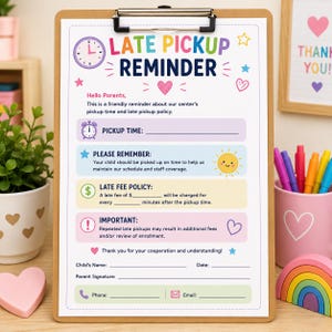 May include: A clipboard featuring a "LATE PICKUP REMINDER" form. The form includes sections for pickup time, reminders, and late fee details. Decorated with hearts, stars, and a sun illustration. A pen holder with colourful pens and a rainbow decoration are visible.