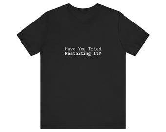Heb je geprobeerd het opnieuw te starten T-shirt | Shirt met technische humor computerproblemen oplossen
