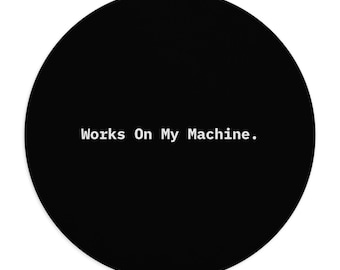 Works On My Machine. | Tech Humor Mousepad