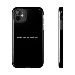 Works On My Machine. | Tech Humor Phone Case