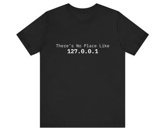 There's No Place Like 127.0.0.1 Tee | Tech Nerd Computer Shirt