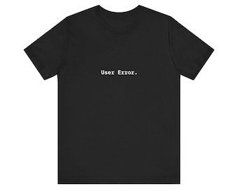 T-stuk gebruikersfout | Shirt met technische humor, minimalistisch computertekstontwerp
