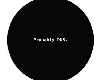 Probably DNS. | Tech Humor Mousepad