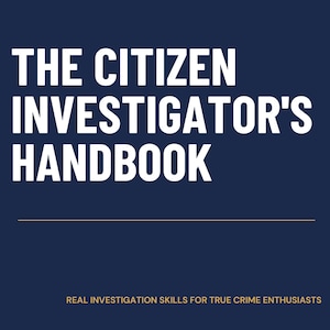 May include: A navy blue book cover with white text that reads "THE CITIZEN INVESTIGATOR'S HANDBOOK." The text "REAL INVESTIGATION SKILLS FOR TRUE CRIME ENTHUSIASTS" is at the bottom. The top of the cover has the text "OSINT - Public Records - Digital Forensics - Evidence Documentation."