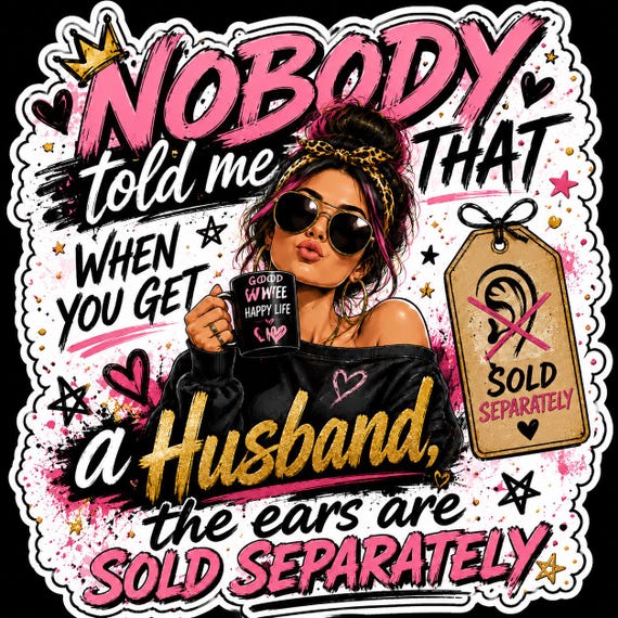 Husbands Ears Sold Separately Sassy, retro, and a little too real.