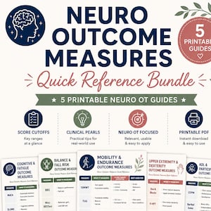 May include: A Neuro Outcome Measures Quick Reference Bundle featuring five printable guides for occupational therapists. The documents include tables for cognitive, balance, mobility, upper extremity, and ADL measures with clinical pearls and score cutoffs.