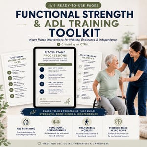 May include: A digital toolkit titled Functional Strength & ADL Training Toolkit with 9 ready-to-use pages. It features text on sit-to-stand progressions, ADL retraining strategies, and functional strengthening ideas for mobility, endurance, and independence.