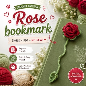 May include: A crochet pattern for a rose bookmark. The image shows a handmade red rose bookmark with a green stem and leaf, placed on a green book. The text on the image says "Rose bookmark" and "English PDF - No Sew!" with other text that says "Beginner Friendly", "Quick & Easy Project", and "Cute, Practical & Handmade".