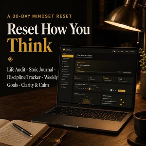 May include: A laptop displaying a digital dashboard titled A 30-Day Mindset Reset, Reset How You Think, Life Audit, Stoic Journal, Discipline Tracker, Weekly Goals, Clarity & Calm. The screen shows data metrics, a daily check-in, and a life balance chart.