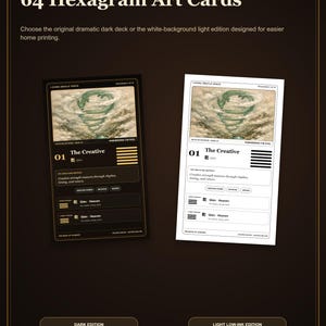 Peut inclure: Un ensemble de 64 cartes d'art Hexagram comprenant deux &eacute;ditions compl&egrave;tes : un jeu sombre et une &eacute;dition claire sur fond blanc. Chaque carte pr&eacute;sente une illustration de dragon, le texte 'The Creative', des symboles hexagrammes et du texte I-Ching.