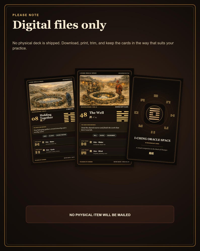 Peut inclure: Un ensemble de trois cartes d'oracle I-Ching num&eacute;riques avec des fonds sombres, du texte dor&eacute; et des images illustratives. Les cartes affichent des hexagrammes, des titres comme Holding Together et The Well, et du texte. Digital files only.