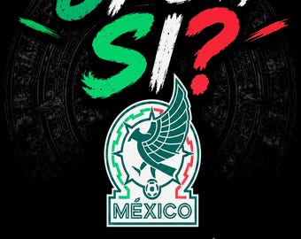 May include: A black graphic design featuring the text ¿Y SI, SI? in green, white, and red brush strokes. Below, the Mexico national soccer team crest is displayed, followed by the text LA ILUSIÓN NOS UNE and a small green Aztec-style eagle icon.