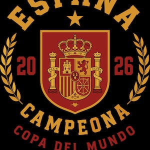 May include: A graphic design on a black background featuring the text ESPAÑA, 20, 26, CAMPEONA, and COPA DEL MUNDO in yellow and red. A central shield displays the Spanish coat of arms with a crown, flanked by two laurel branches and three stars.